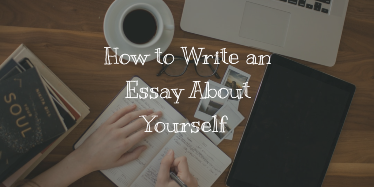 How To Write An Essay About Yourself BestWritingClues